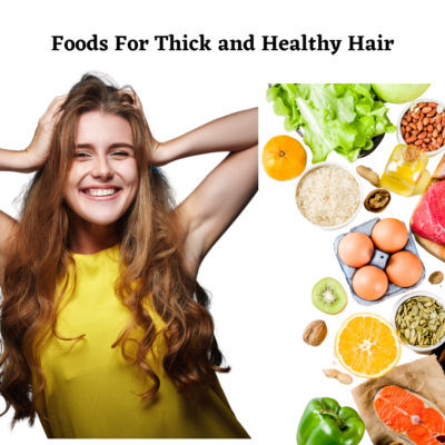 The Best Foods For Thick and Healthy Hair